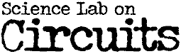 SCIENCE LAB ON CIRCUITS