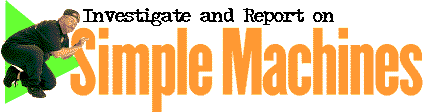 Investigate and Report on Simple Machines
